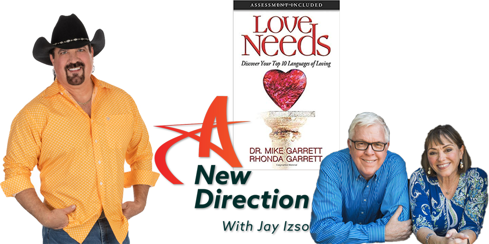 Dr. MIke Garrett and Rhonda Garrett authors of Love Needs on A New Direction with Jay Izso