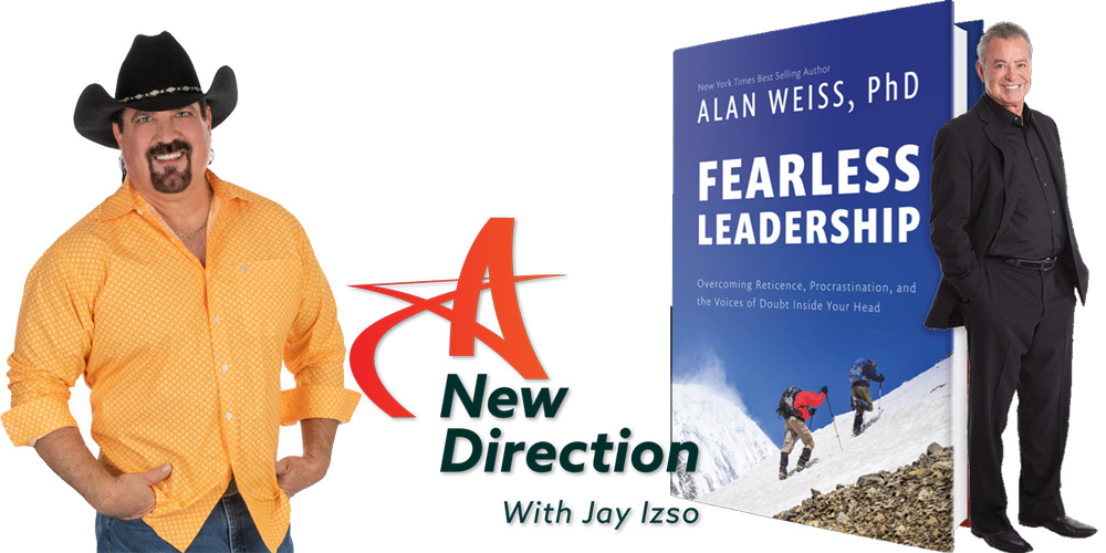 Eliminate Your Fear - Fearless Leadership - Alan Weiss - A New Direction