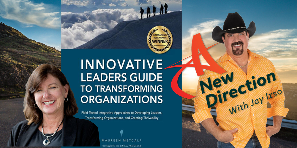 Maureen Metcalf - Innovative Leaders Guide - A New Direction with Jay Izso