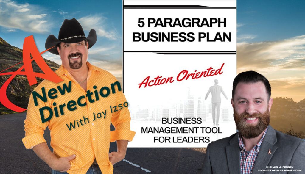 Your Business Plan is a Military Mission - 5 Paragraph Business Plan - Michael Penney - A New Direction Show - Jay Izso