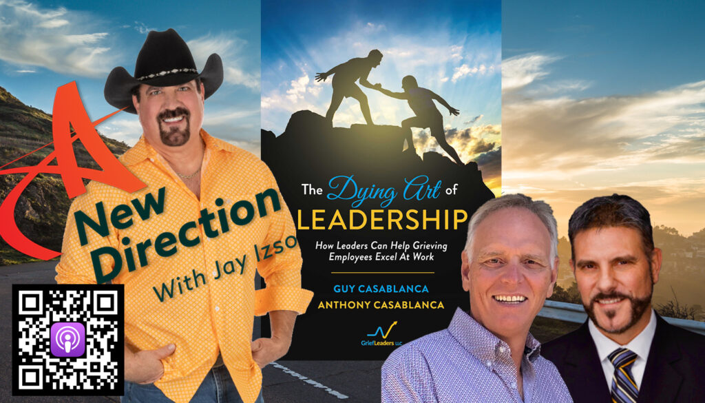 Guy and Anthony Casablanca - Grief and Leadership - A New Direction - Jay Izso