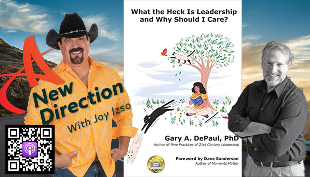 Gary DePaul | What the Heck is Leadership | A New Direction Jay Izso