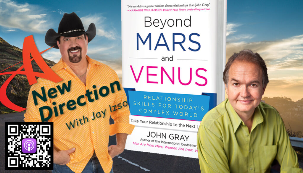 Dr. John Gray - Beyond Mars and Venus - A New Direction - Jay Izso