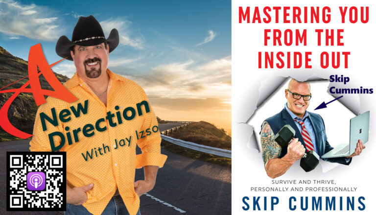 Mastering You from the Inside Out - Skip Cummins - A New Direction with Jay Izso