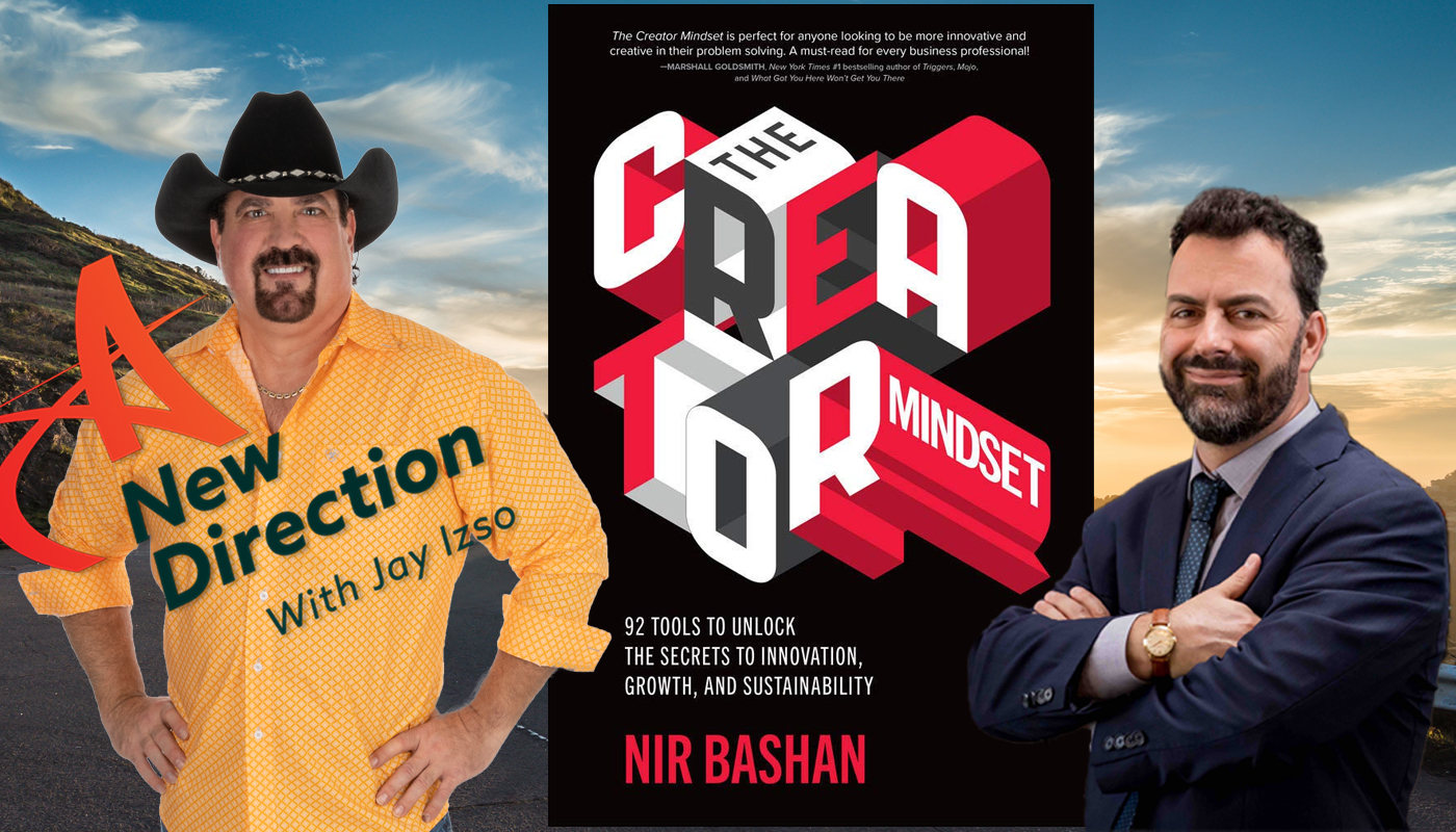 Creativity: Nir Bashan - The Creator Mindset A New Direction with Jay Izso