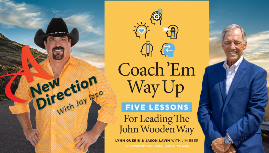 Leadership Lesson from John Wooden - Lynn Guerin - A New Direction - Jay Izso