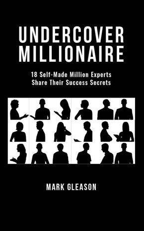Secrets from Self Made Millionaires - Mark Gleason
