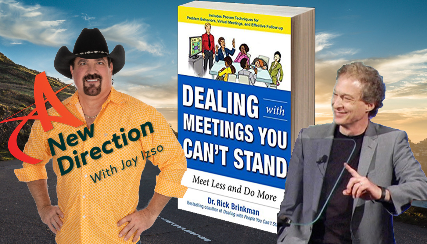 Dr. Rich Brinkman - Dealing with Meetings You Can't Stand - A New Direction with Jay Izso