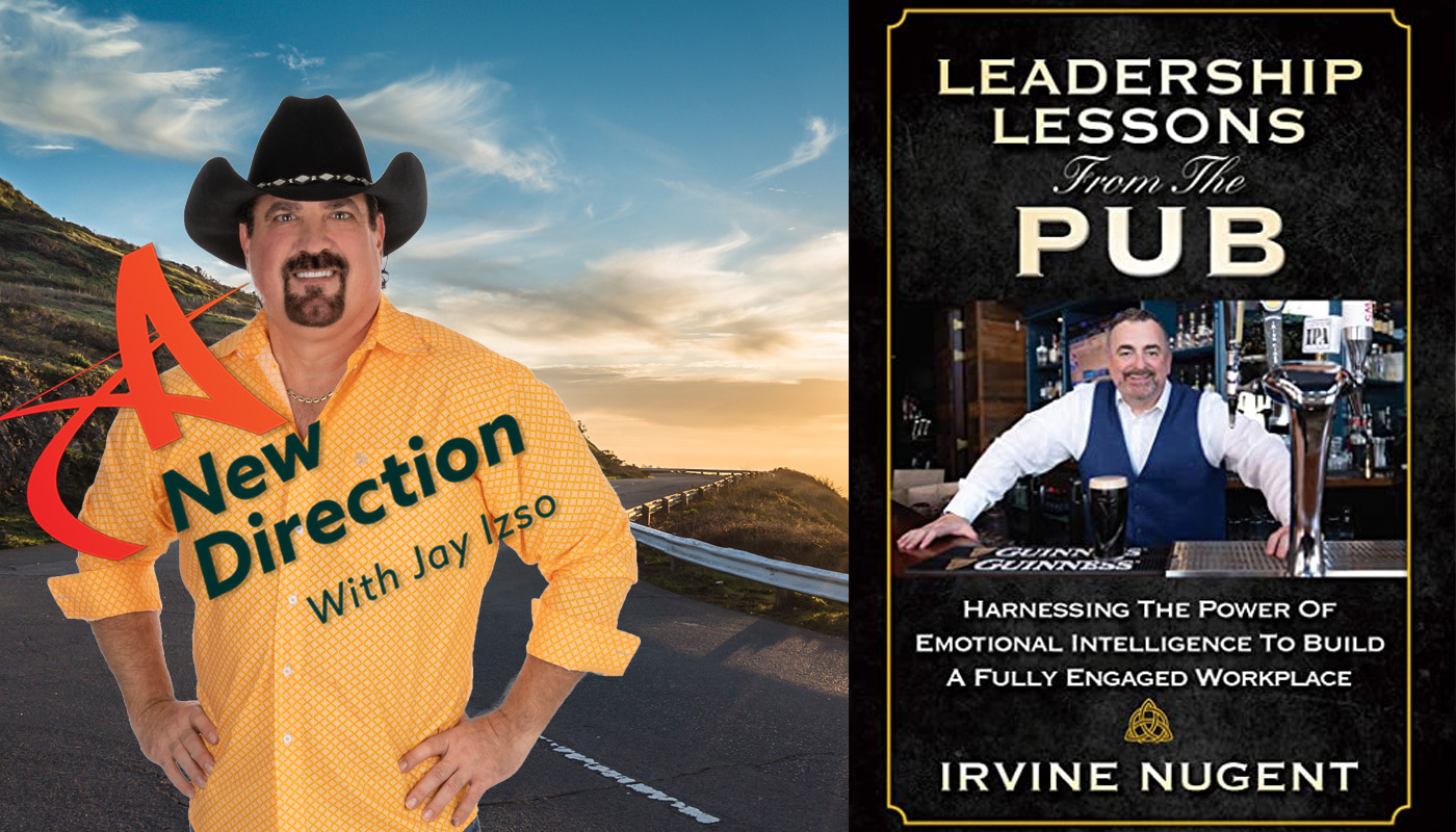 Leadership Lessons from the Pub - Dr. Irvine Nugent - A New Direction with Jay Izso