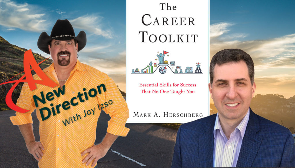 Career Skills You Were Never Taught - The Career Toolkit - Mark Herschberg on A New Direction with Jay Izso