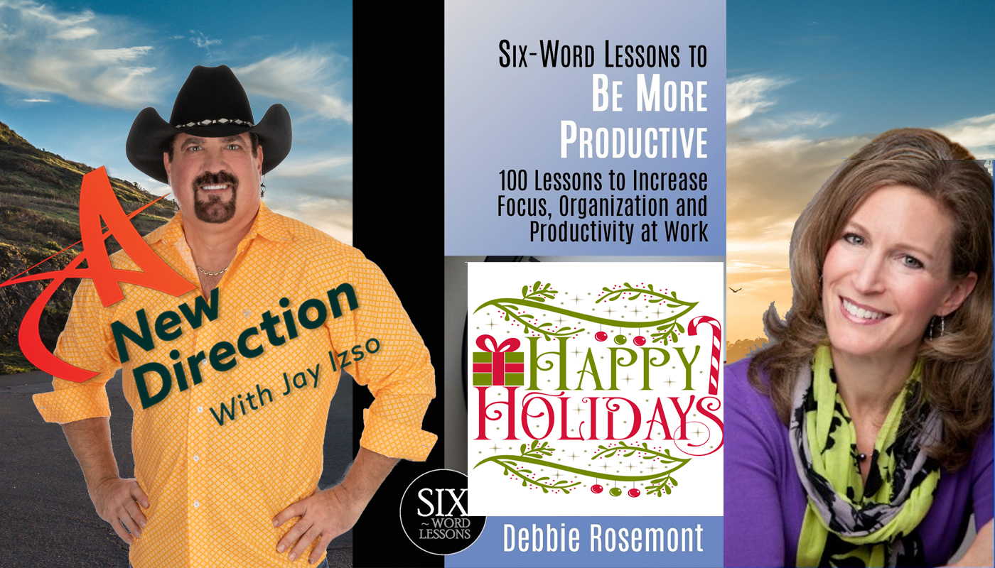 Debbie Rosemont Holiday Organization and Productivity A New Direction with Jay Izso