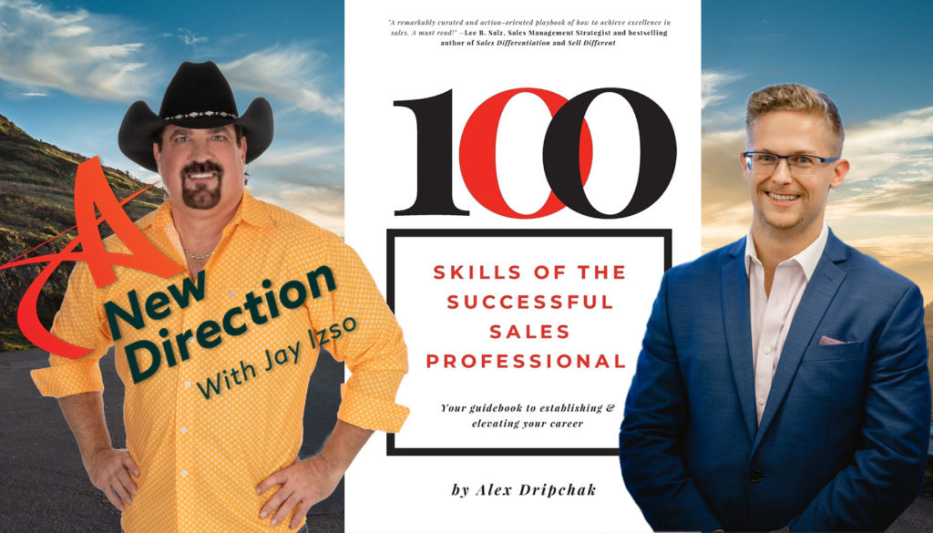 100 Sales Skills of the Successful Sales Professional - Alex Dripchak - A New Direction with Jay Izso