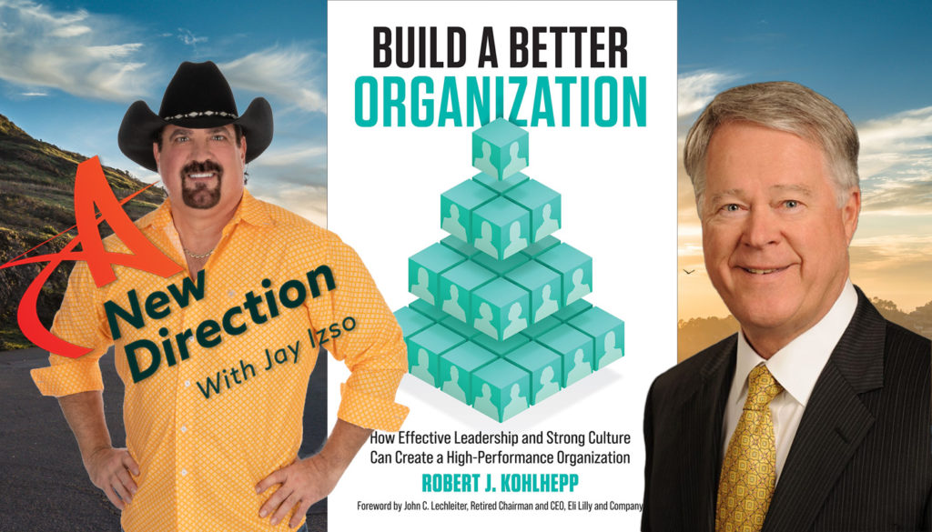 Build a Better Organization - Robert Kohlhepp - A New Direction with Jay Izso
