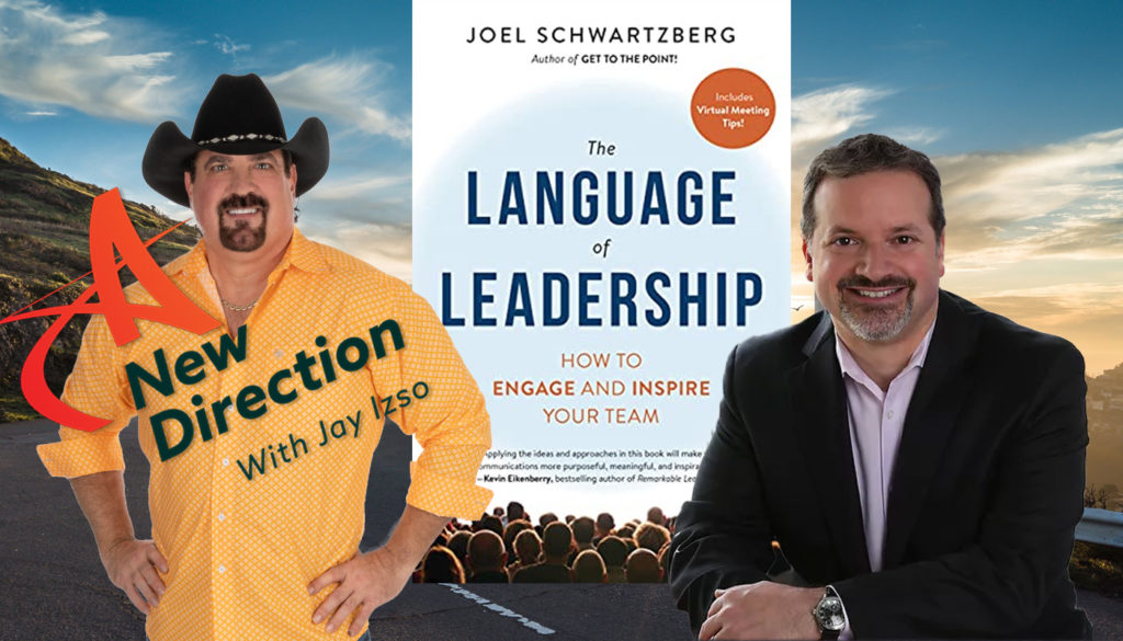 The Language of Leadership - Joel Schwartzberg - A New Direction with Jay Izso
