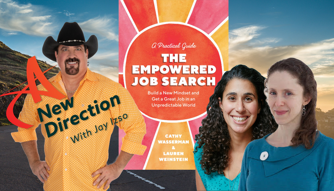 Cathy Wasserman & Lauren Weinstein - The Empowered Job Search - Jay Izso A New Direction Podcast