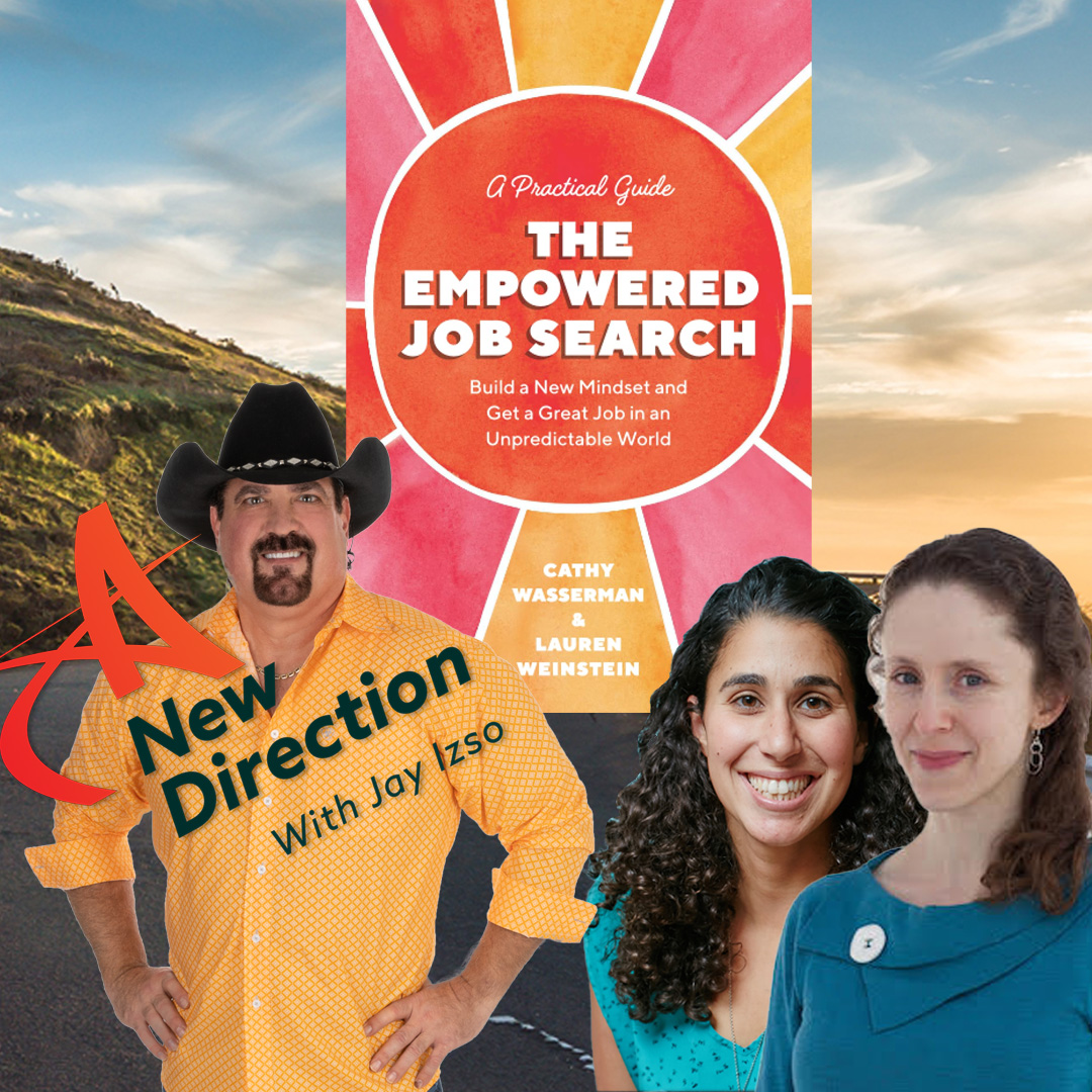 Cathy Wasserman & Laruen Weinstein - The Empowered Job Search - A New Direction with Jay Izso