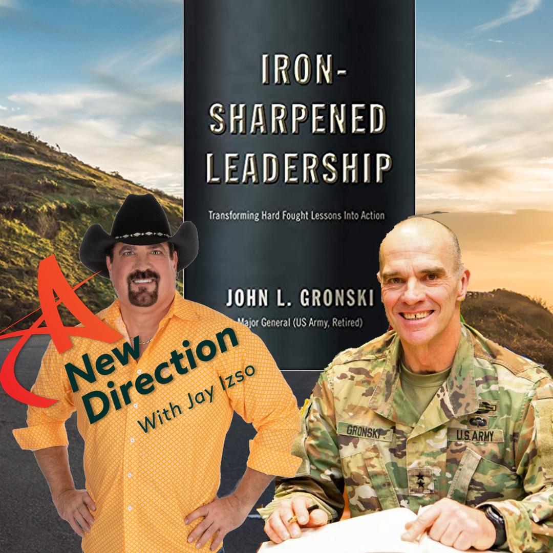 Major General John Gronski - Leading in a Crisis - A New Direction with Jay Izso
