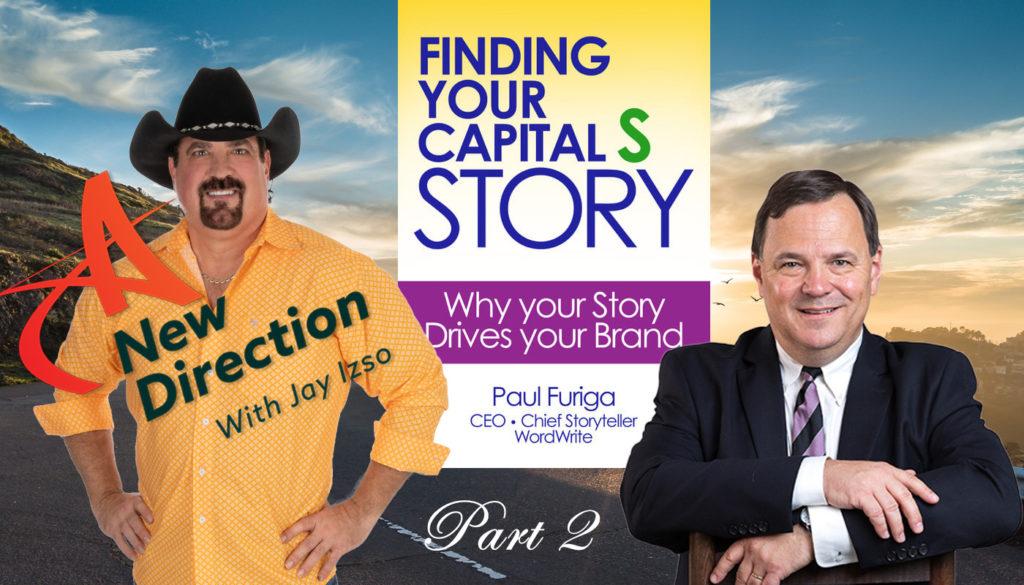 Crafting Your Marketing Story for Greater Success - Paul Furiga A New Direction with Jay Izso