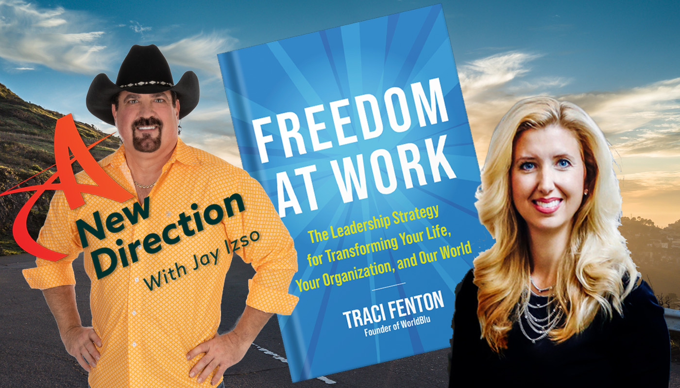 Freedom at Work Traci Fenton A New Direction with Jay Izso