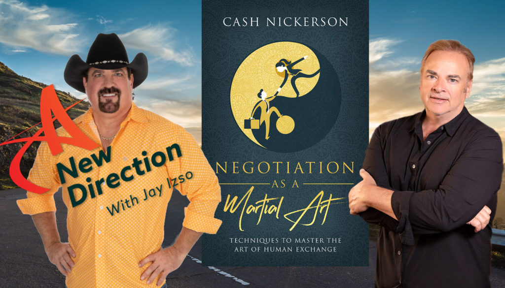 Negotiation as a Martial Art - Cash Nickerson - A New Direction with Jay Izso