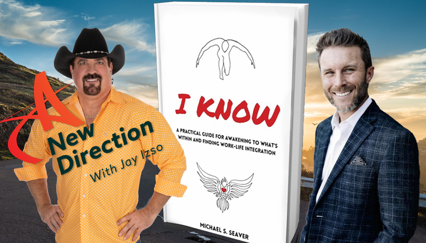 Change Your Self to Change Your Business - Michael S. Seaver - A New Direction with Jay Izso