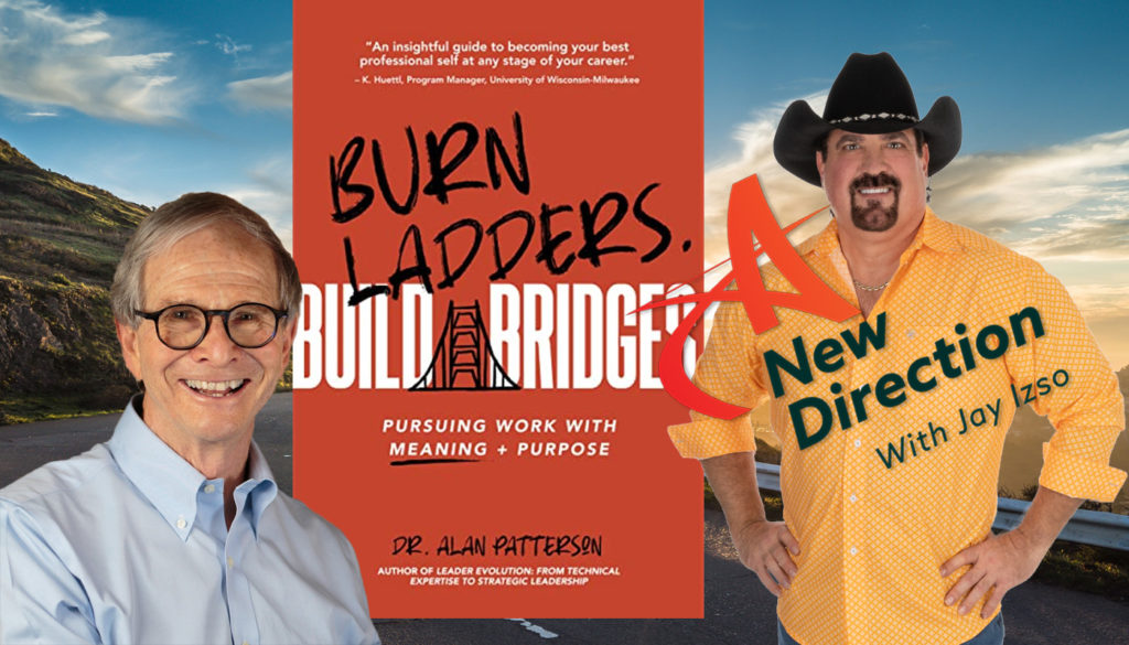 Dr Alan Patterson - Burn Ladders Build Bridges - A New Direction with Jay Izso