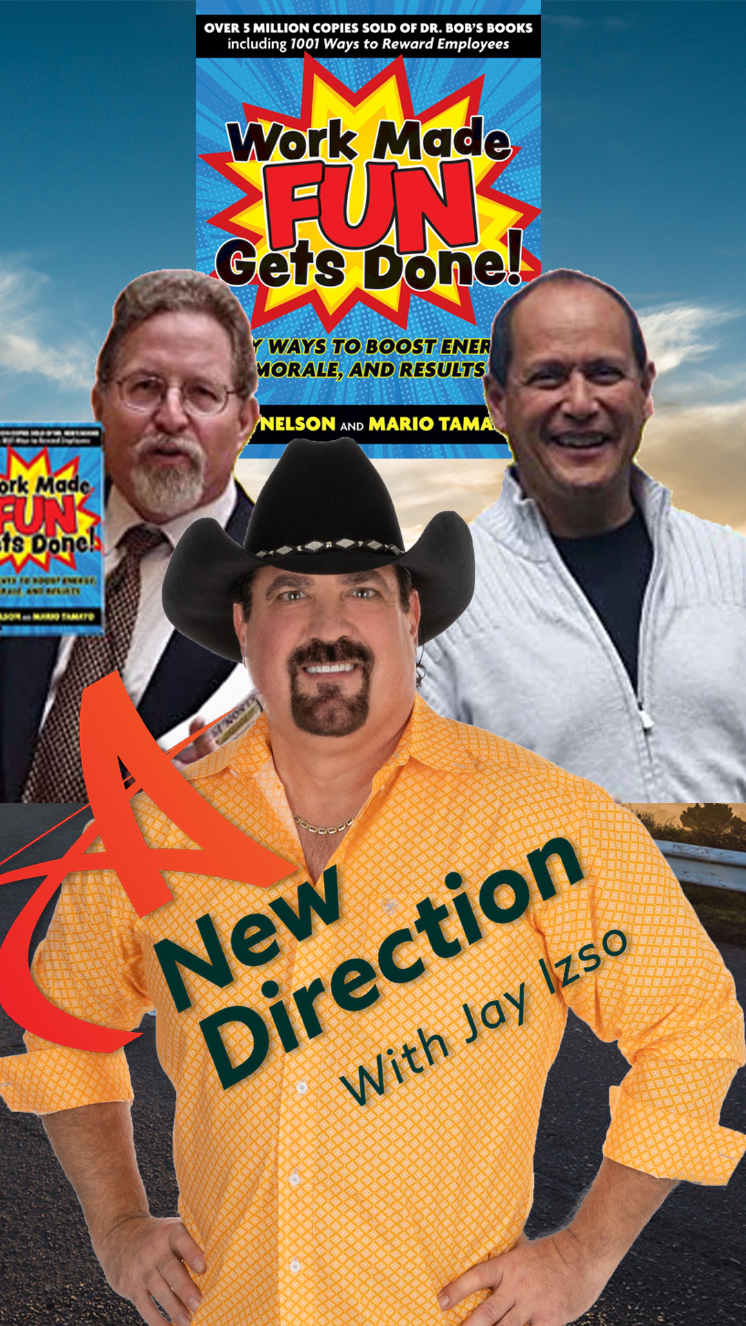 Work Made Fun Gets Done - Dr Bob Nelson & Mario Tamayo - A New Direction with Jay Izso