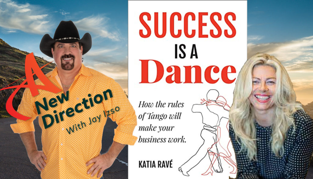 Success is a Dance - Katia Rave - A New Direction with Jay Izso