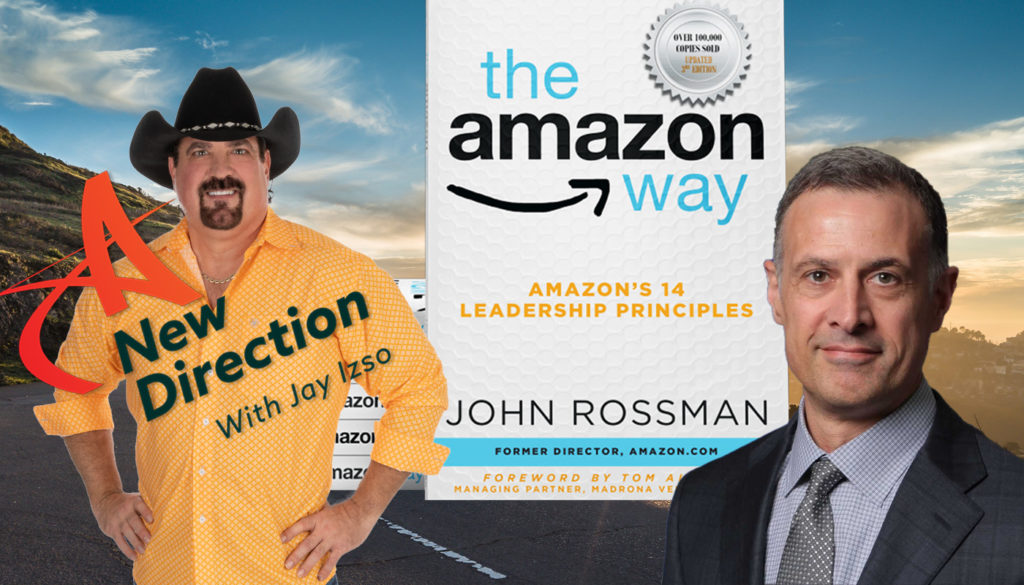 John Rossman - The Amazon Way - Amazon's 14 Leadership Principles - A New Direction with Jay Izso