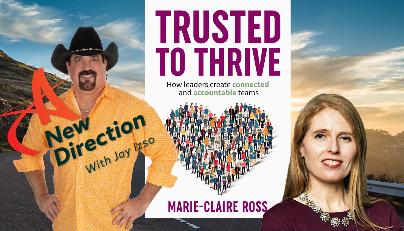 Marie-Claire Ross - Trusted to Thrive - A New Direction with Jay Izso