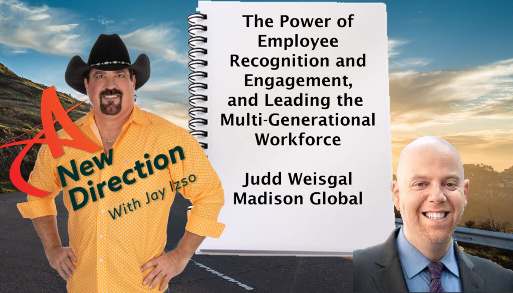 Judd Weisgal The Power of Employee Recognition A New Direction with Jay Izso