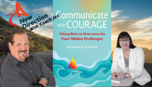 Michelle Gladieux Communicate with Courage A New Direction with Coach Jay Izso
