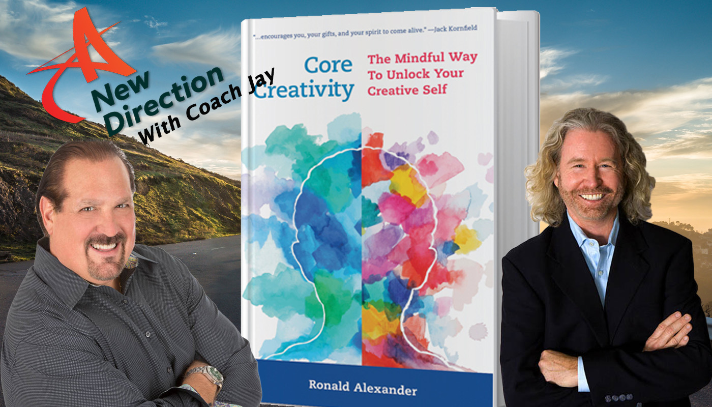 Dr Ronald Alexander - Core Creativity - A New Direction with Jay Izso