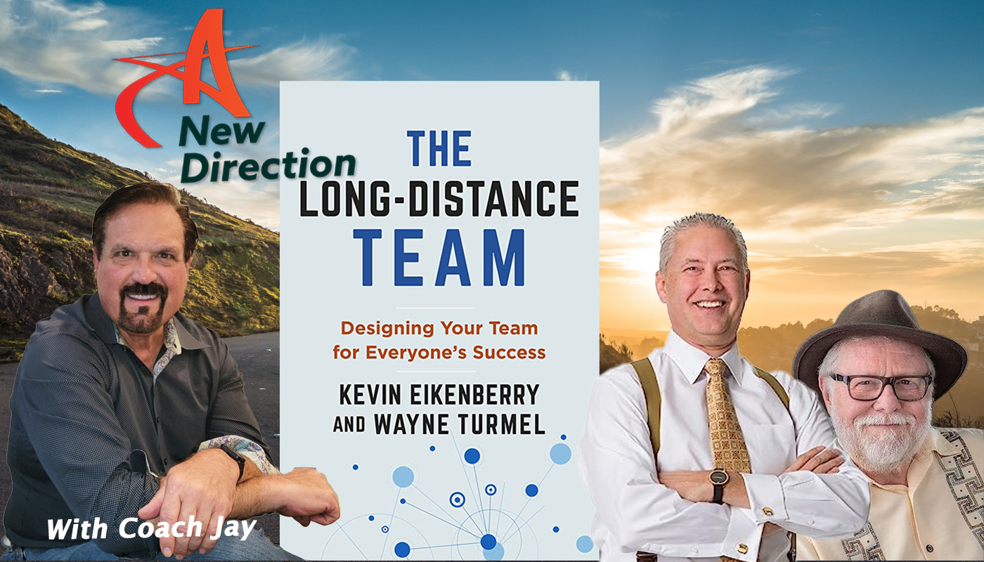 Kevin Eikenberry - Wayne Turmel - The Long Distance Team - A New Direction witih Coach Jay Izso