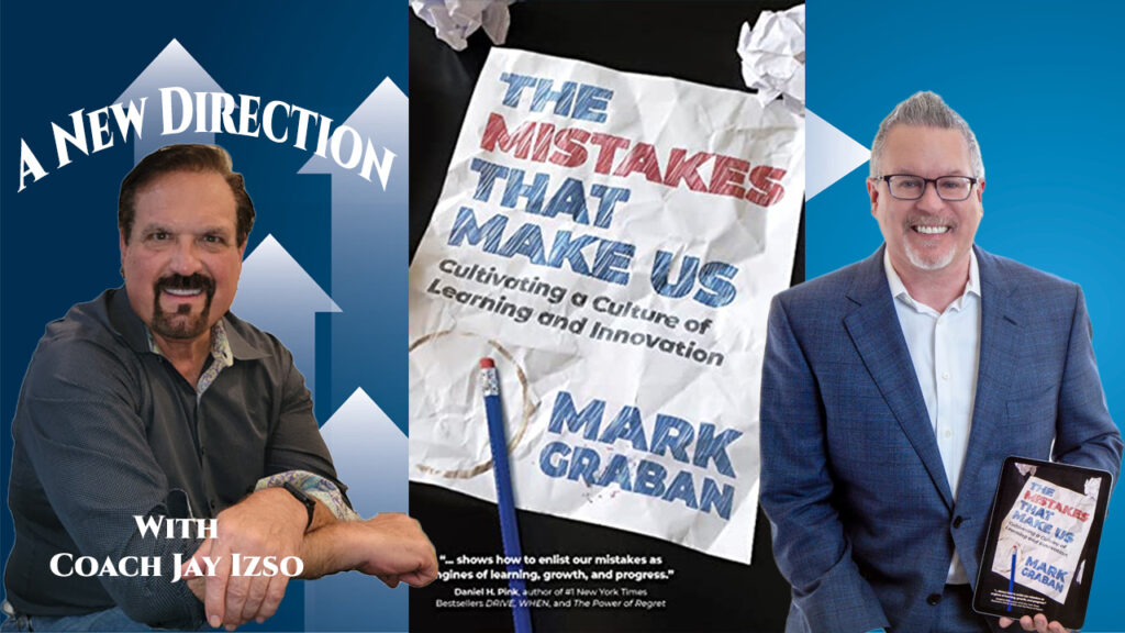 Mark Graban - Embracing Mistakes as a Path to Success - A New Direction with Coach Jay Izso