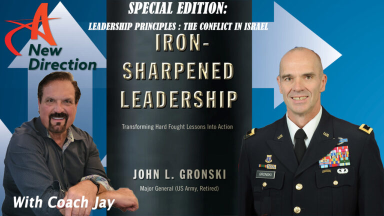 General John Gronski - Leadership Principles The Conflict in Israel - A New Direction with Coach Jay Izso