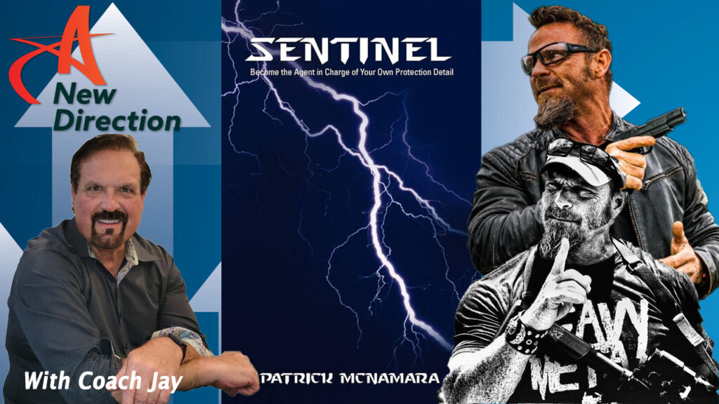 Pat McNamara - Sentinel - Be the Agent in Charge of Your Protection Detail - A New Direction with Coach Jay Izso
