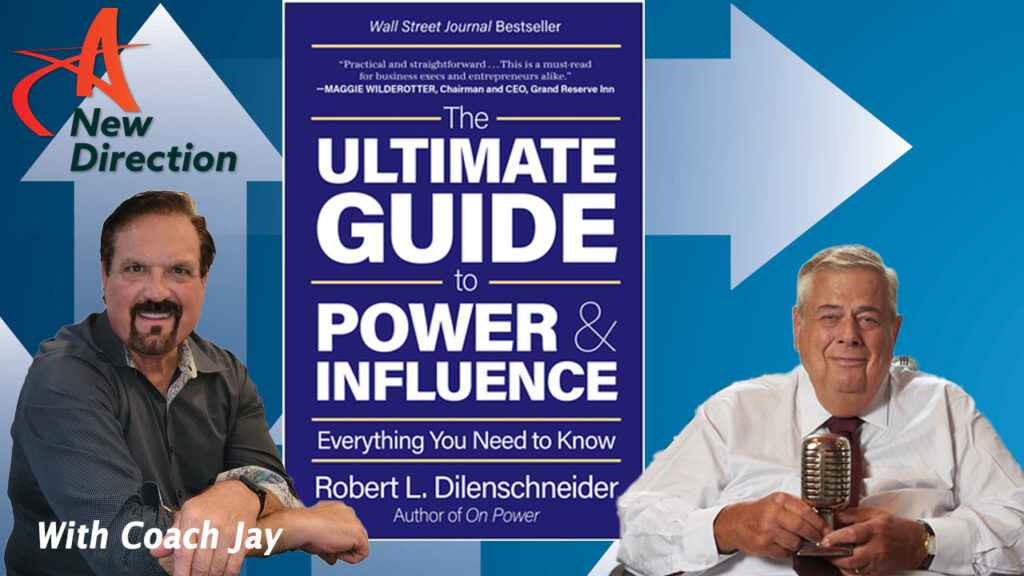 Robert Dilenschneider - The Ultimate Guide to Power and Influence - A New Direction with Coach Jay Izso