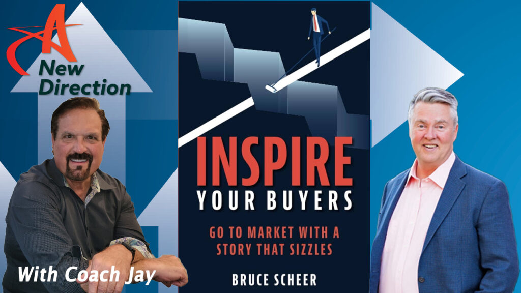 Bruce Scheer - Inspire Your Buyers - A New Direction with Coach Jay Izso
