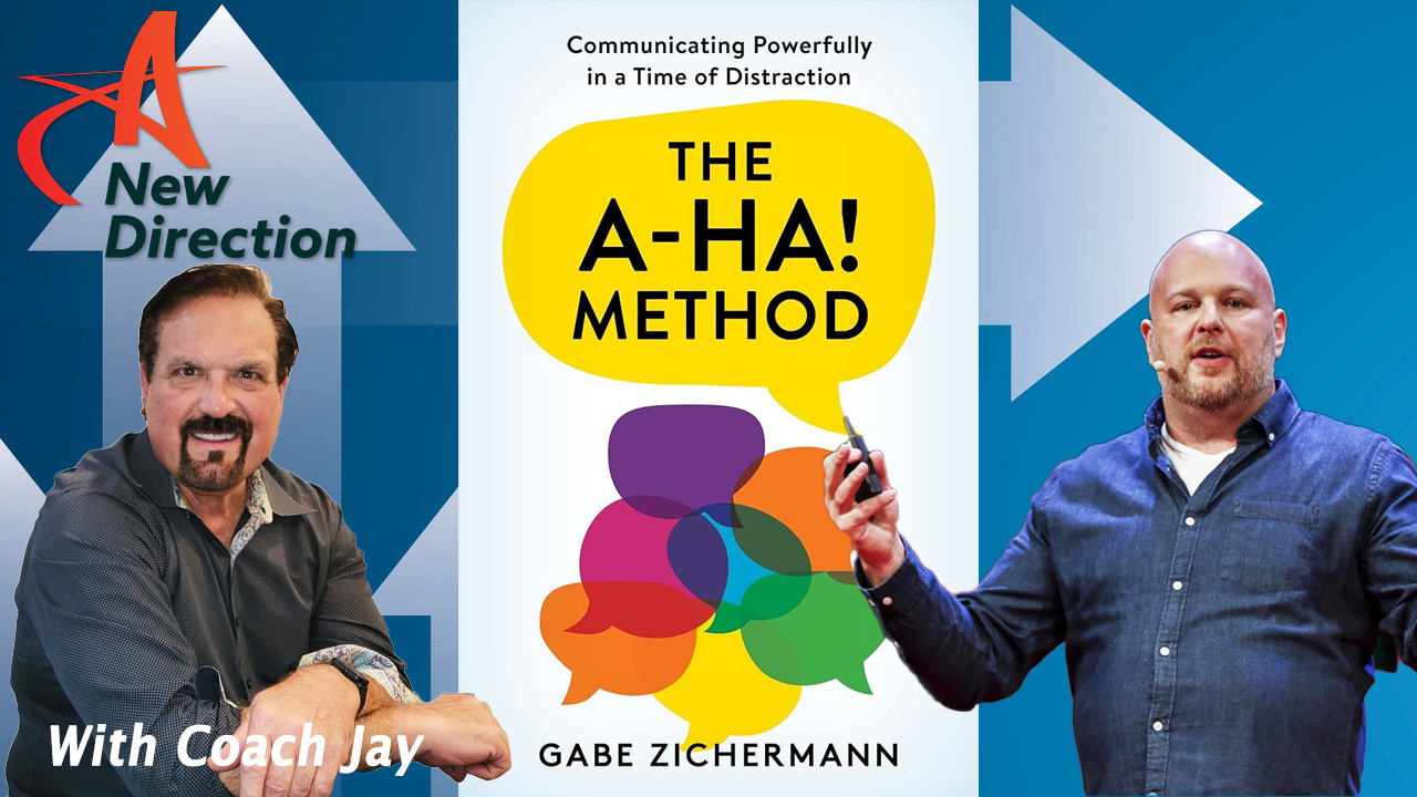 Gabe Zichermann - Level Up Your Speaking Abilities for Great Effectiveness - The AHA Method - A New Direction with Coach Jay Izso
