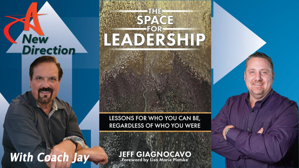 Jeff Giagnocavo - The Space for Leadership - A New Direction with Coach Jay Izso