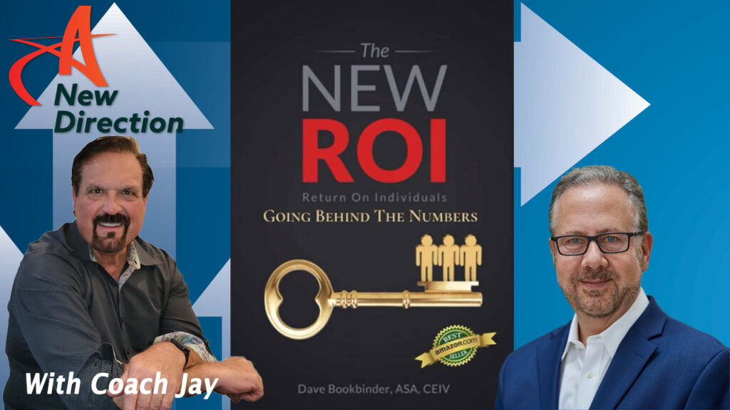 Dave Bookbinder - The New ROI - Return On Individuals - A New Direction with Jay Izso