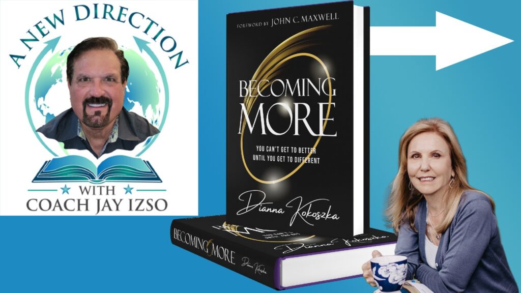Dianna Kokozka - Becoming More - A New Direction with Coach Jay Izso
