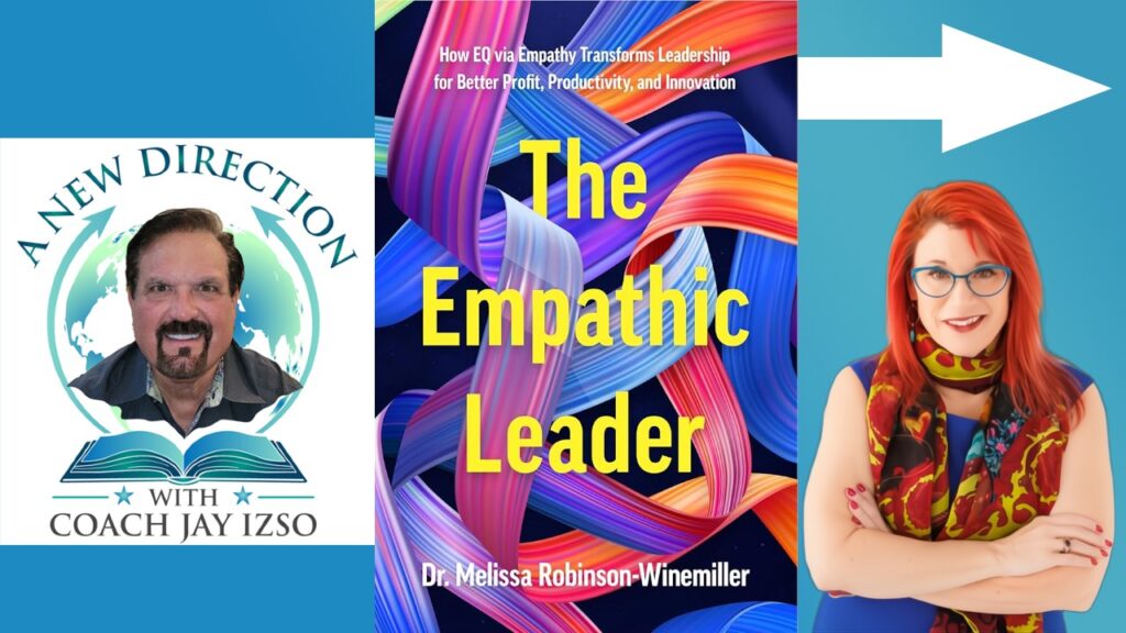 Melissa Robinson-Winemiller - The Empathic Leader - A New Direction with Coach Jay Izso