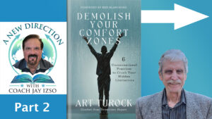 Art Turock - Demolish Your Comfort Zones - A New Direction with Coach Jay Izso Pt 2
