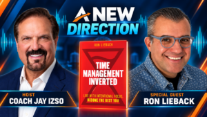 Ron Lieback Time Management Inverted - A New Direction with Coach Jay Izso